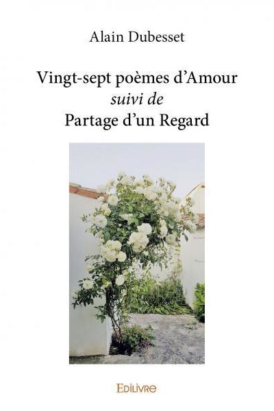 Vingt-sept poèmes d’Amour suivi de Partage d’un Regard