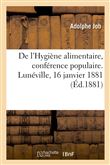 De l'Hygiène alimentaire, conférence populaire. Lunéville, 16 janvier 1881