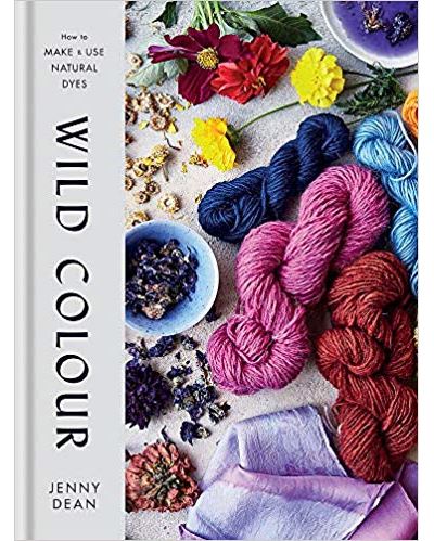 Wild colour how to make and use natural dyes