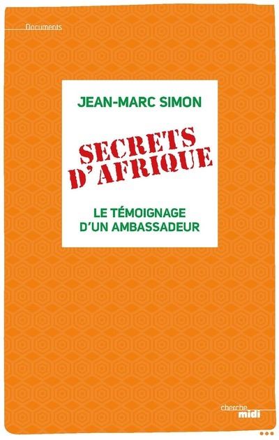 Secrets d'Afrique - Le témoignage d'un ambassadeur