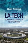 La Tech. Quand la Silicon Valley refait le monde