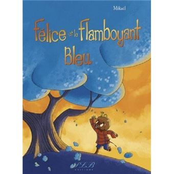 Félice et le flamboyant bleu