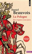 La Pologne. Des origines à nos jours ((Nouvelle édition))