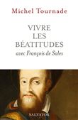 Vivre les Béatitudes avec François de Sales