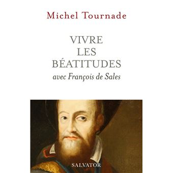 Vivre les Béatitudes avec François de Sales