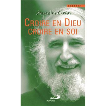 Croire en dieu croire en soi - broché - Anselm Grün - Achat Livre | fnac