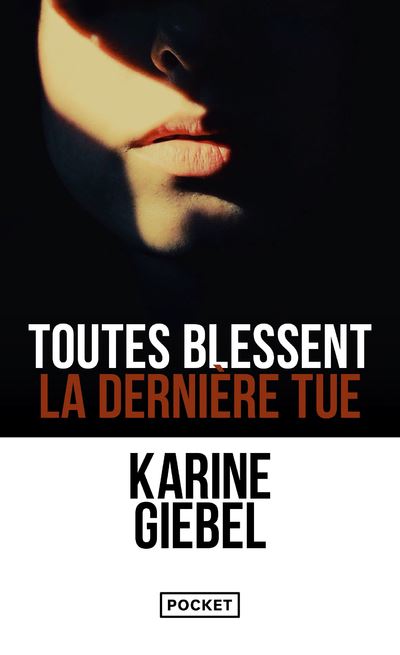 Toutes blessent, la dernière tue - Karine Giebel - Poche