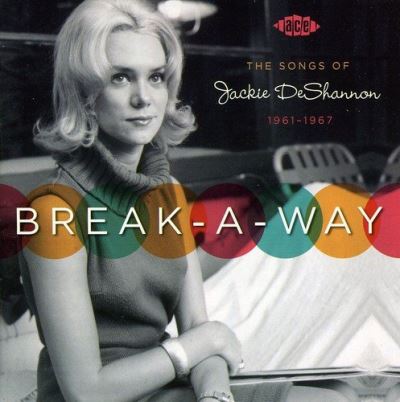 Break a way - The songs of Jackie Deshannon 1961 1967
