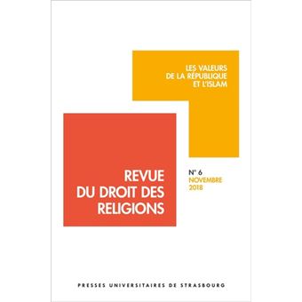 Revue du droit des religions n° 6/2018 - les valeurs de la république et l'isl