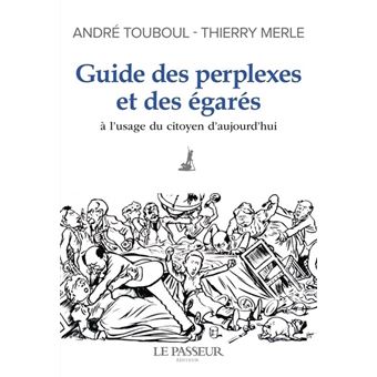 Guide des perplexes et des égarés - A l'usage du citoyen d'aujourd'hui