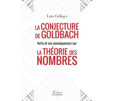 La conjecture de Goldbach forte et ses conséquences sur la théorie des nombres