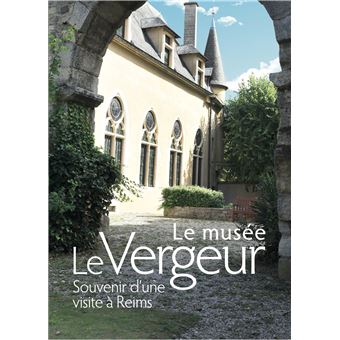 Le musée Le Vergeur. Souvenir d'une visite à Reims