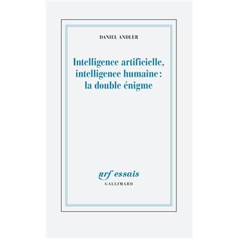 Intelligence artificielle, intelligence humaine : la double énigme - 1