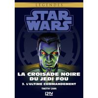 Star Wars - La Croisade noire du Jedi fou Tome 3 : L'Ultime Commandement