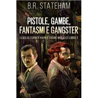 Pistole, Gambe, Fantasmi e Gangster
