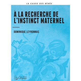 À la recherche de  l’instinct maternel
