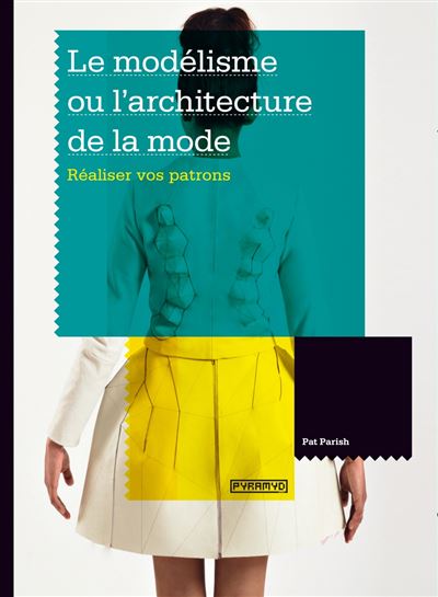 Le modélisme ou l'architecture de la mode - Pat Parish - broché