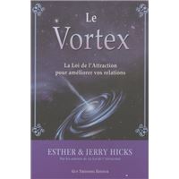 Vortex - La loi de l'attraction au service de nos relations