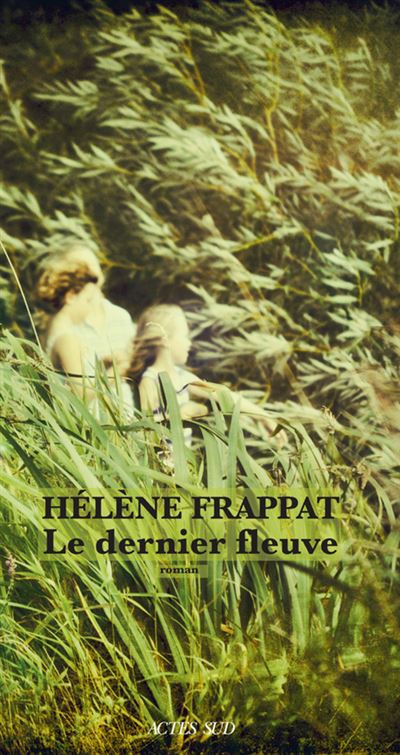 Le Dernier Fleuve - Hélène Frappat - broché