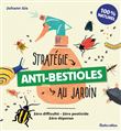 Stratégie anti-bestioles au jardin. Zéro difficulté - Zéro pesticide - Zéro dépense
