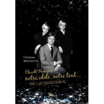 Claude François, notre idole, notre tout