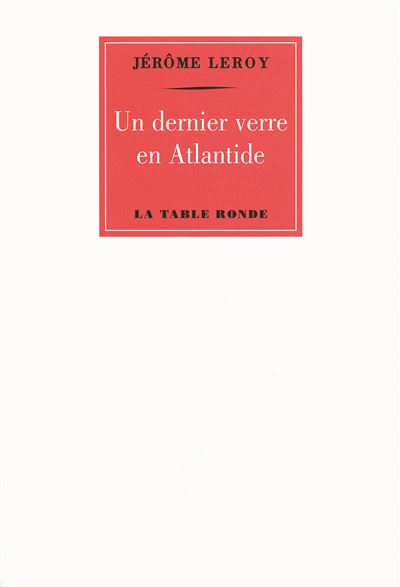 Un dernier verre en Atlantide - Jérôme Leroy - broché