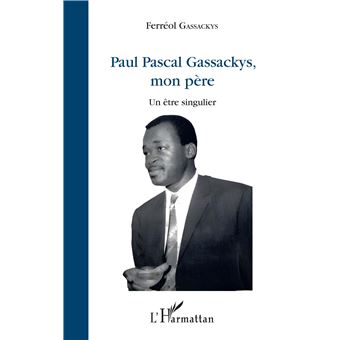 Paul Pascal Gassackys, mon père Un être singulier - broché - Ferréol ...