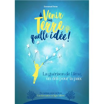 Venir sur Terre, quelle idée !