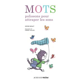 Mots Polissons Pour Attraper Les Sons Nouvelle Edition Cartonne Benait Helene Caillou Pierre Achat Livre Fnac