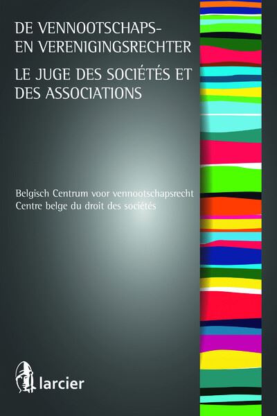 Le juge des sociétés et associations / De vennootschaps- en verenigingsrechter