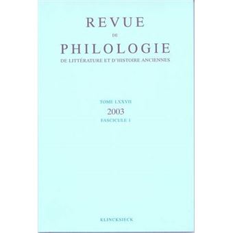 Revue de philologie, de littérature et d'histoire anciennes volume 77