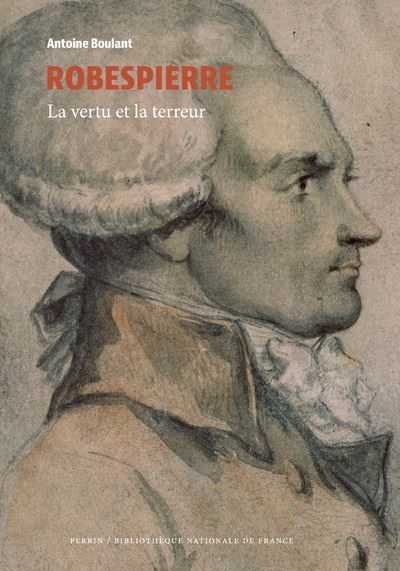 Robespierre - La vertu et la terreur - broché - Antoine Boulant - Achat  Livre ou ebook | fnac