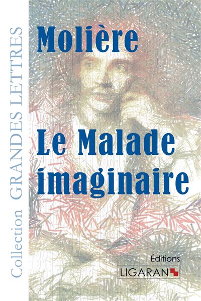 Le malade imaginaire grands caracteres