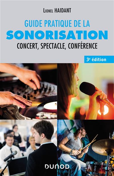 Guide pratique de la sonorisation - 3e éd. : Concert, spectacle, conférence - Lionel Haidant (2023)