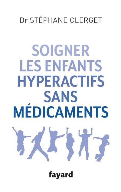 Soigner les enfants hyperactifs sans médicaments - Stéphane Clerget - broché