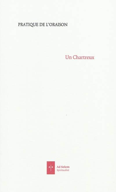 Pratique de l'oraison -  Un Chartreux - broché