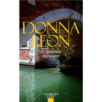 La Tentation Du Pardon Une Enquete Du Commissaire Brunetti Broche Donna Leon Achat Livre Ou Ebook Fnac