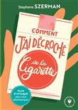 Comment j'ai décroché de la cigarette
