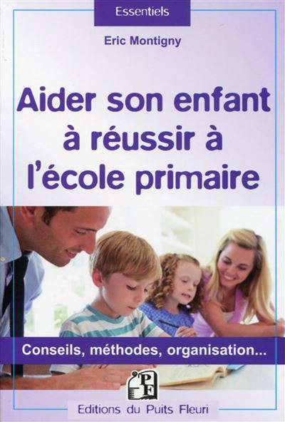 Aider Son Enfant à Réussir à Lécole Primaire Conseils Méthodes Organisation Broché 9854