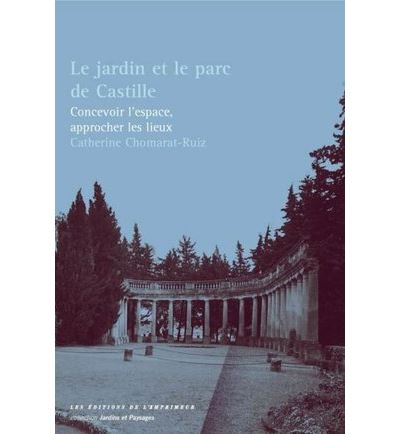 Le jardin et le parc de Castille - Catherine Chomarat-Ruiz - broché