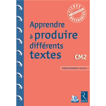 Apprendre à produire différents textes CM2 + CD Rom