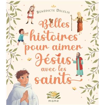 Belles histoires pour aimer Jésus avec les saints
