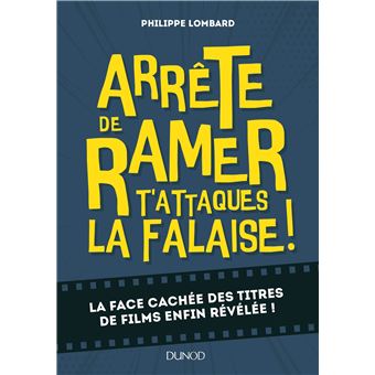 Arrête de ramer, t'attaques la falaise ! - La face cachée des titres de films enfin révélée !