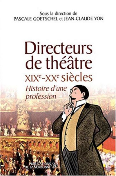 Les directeurs de théâtre (XIXème-XXème siècles)