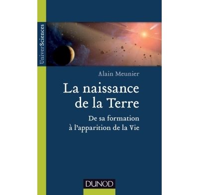 La naissance de la Terre - De sa formation à l'apparition de la vie
