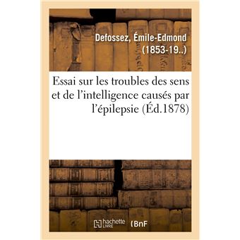Essai sur les troubles des sens et de l'intelligence causés par l'épilepsie