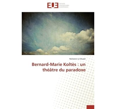 Bernard-marie koltes : un theatre du paradoxe