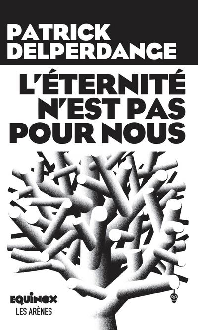 L'Eternité n'est pas pour nous - Patrick Delperdange - broché