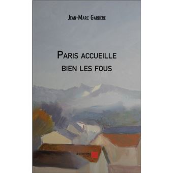 Paris accueille bien les fous