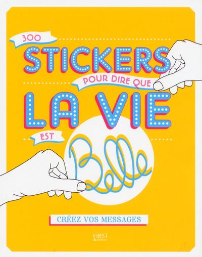 300 Stickers Pour Dire Que La Vie Est Belle Creez Vos Messages Creez Vos Messages Broche Charlotte Legris Fifi Mandirac Achat Livre Fnac